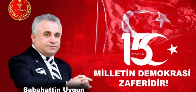 ‘15 Temmuz Milletin Demokrasi Zaferidir!'