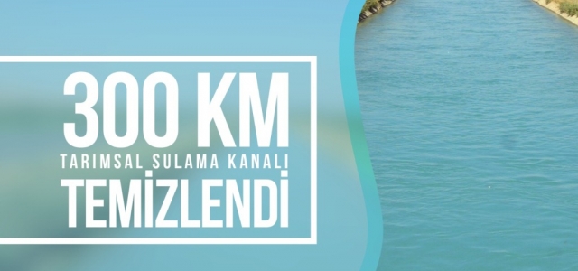 300 Km Tarımsal Sulama Kanalı Temizlendi