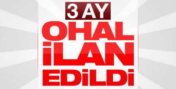 3 Ay OHAL İlan Edildi!