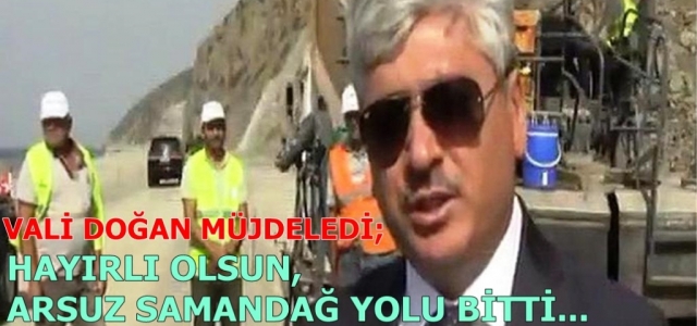 Arsuz-Samandağ Yolu Hayırlı Olsun!