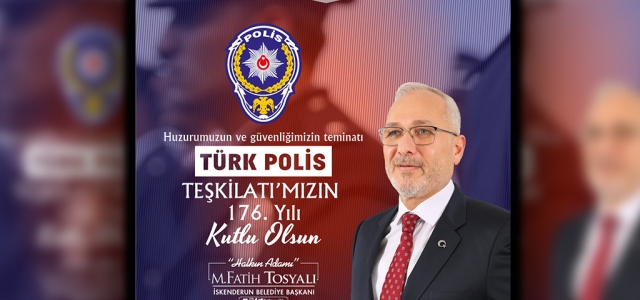 Başkan Fatih Tosyalı'dan Polis Haftası Mesajı