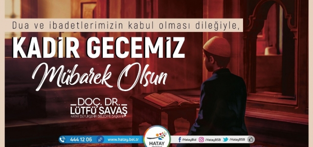 Başkan Savaş'ın Kadir Gecesi'ni Kutladı