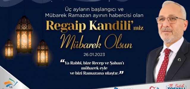 Başkan Tosyalı'dan Regaip Kandili Mesajı