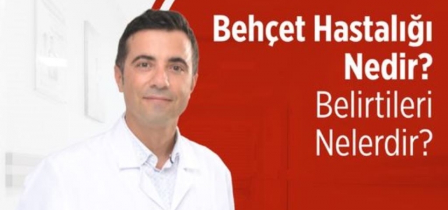 Behçet Hastalığı Nedir, Neden Olur?