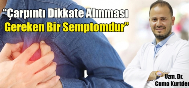 ‘Çarpıntı Dikkate Alınması Gereken Bir Semptomdur'