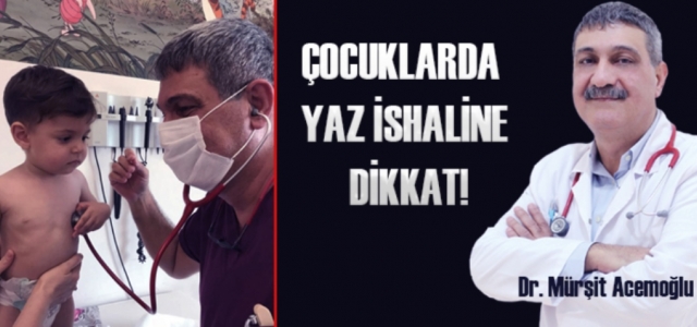 Çocuklarda Yaz İshaline Dikkat!