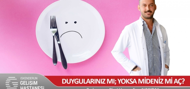 Duygularınız Mı; Yoksa Mideniz Mi Aç?