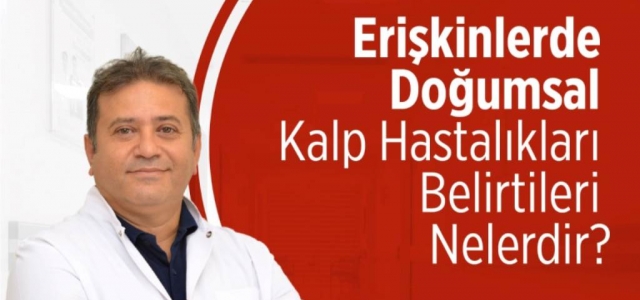 Erişkinlerde Doğumsal Kalp Hastalıkları Belirtileri