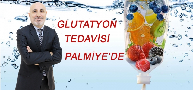 ‘Glutatyon Tedavisi' Palmiye'de