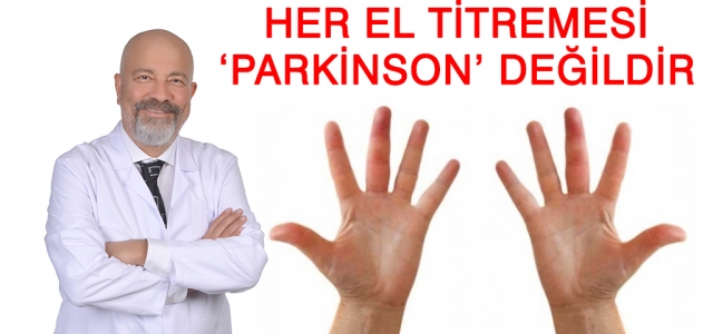 Her El Titremesi ‘Parkinson' Değildir