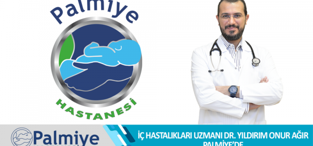 İç Hastalıkları Uzmanı Dr. Yıldırım Onur Ağır Palmiye'de