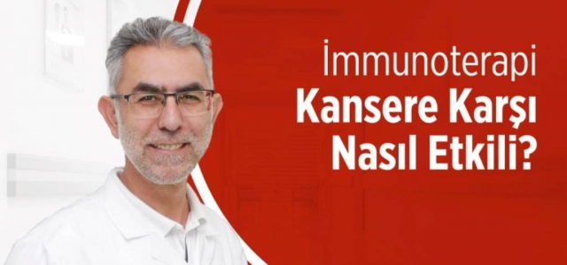 İmmunoterapi Kansere Karşı Nasıl Etkili?