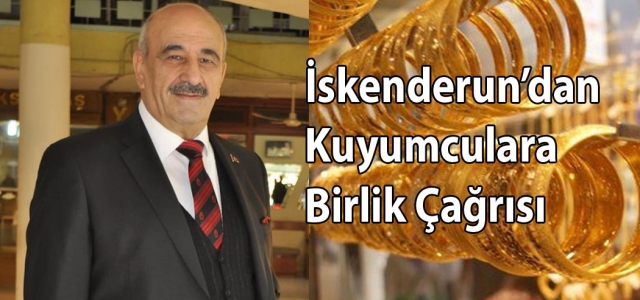 İskenderun'dan Kuyumculara Birlik Çağrısı