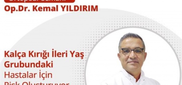 ‘Kalça Kırığı İleri Yaş Grubundaki Hastalar İçin Risk Oluşturuyor!’