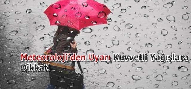 Meteoroloji'den 4 İl İçin Kuvvetli Yağış Uyarısı!