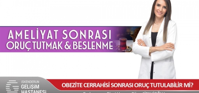 Obezite Cerrahisi Sonrası Oruç̧ Tutulabilir Mi?