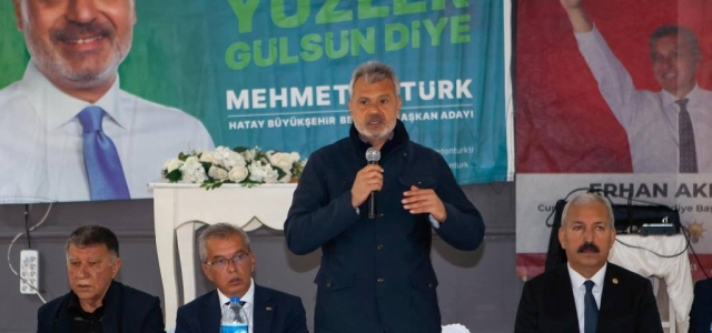 Öntürk: Hatay'ımızı Hak Ettiği Hizmetlerle Buluşturacağız