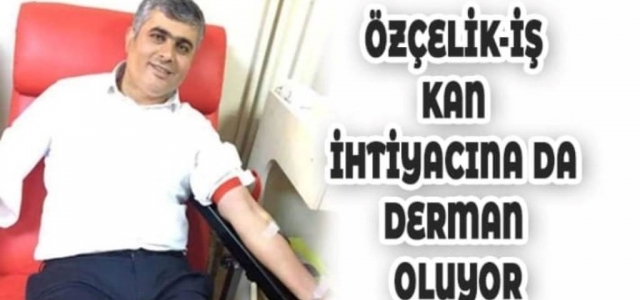 Özçelik-İş Kan İhtiyacına Da Derman Oluyor