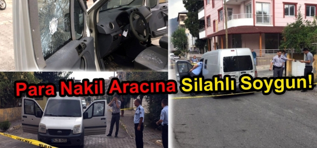 Para Nakil Aracına Silahlı Soygun!