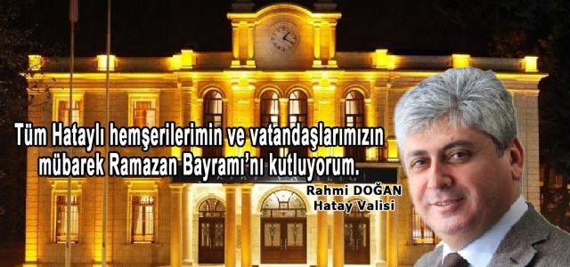RAHMİ DOĞAN HATAY VALİSİ