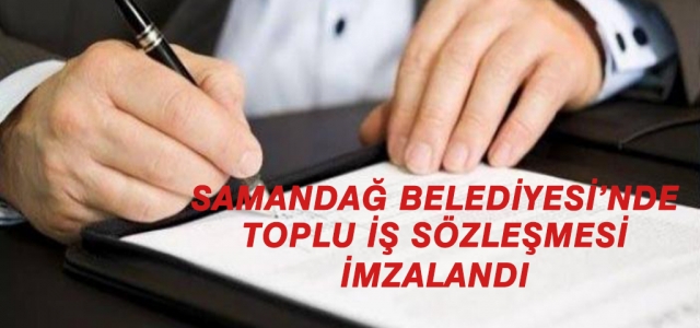 Samandağ Belediyesi'nde Toplu İş Sözleşmesi