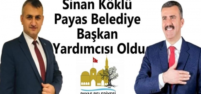 Sinan Köklü Payas Belediye Başkan Yardımcısı Oldu