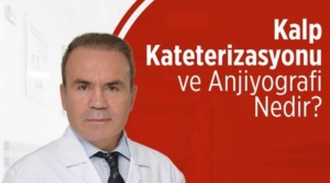 Kalp Kateterizasyonu ve Anjiyografi Nedir?