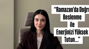 ‘Ramazan'da Doğru Beslenme ile Enerjinizi Yüksek Tutun…'