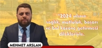 ‘2024 Yılı Ülkemize Huzur, Halkımıza Sağlık ve Mutluluk Getirsin'