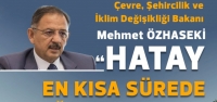 Bakan Özhaseki; ‘Hatay En Kısa Sürede Ayağa Kalkacak'