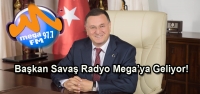 Başkan Savaş Radyo Mega'ya Konuk Oluyor!