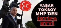 Başkan Toksoy MHP'den İstifa Etti