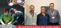 Beş Santimlik Kesiden Kalp Kapağı Değişti