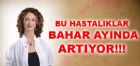 Bu Hastalıklar Bahar Aylarında Artıyor!