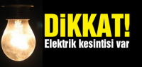 DİKKAT ELEKTRİK KESİNTİSİ VAR......