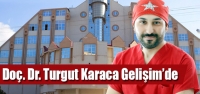 Doç. Dr. Turgut Karaca Gelişim'de