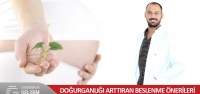 Doğurganlığı Arttıran Beslenme Önerileri