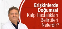 Erişkinlerde Doğumsal Kalp Hastalıkları Belirtileri