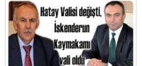 Hatay Valisi Değişti, İskenderun Kaymakamı Vali Oldu