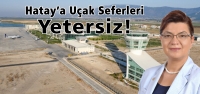 Hatay'a Uçak Seferleri Yetersiz!