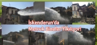 İskenderun'da Metruk Binalar Yıkılıyor!