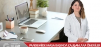 Pandemi'de Masa Başında Çalışanlara Öneriler