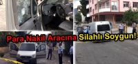Para Nakil Aracına Silahlı Soygun!