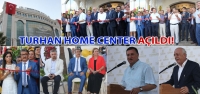 'Turhan Home Center' Hizmete Açıldı!