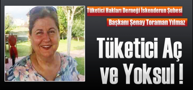 ‘Tüketici Aç ve Yoksul'