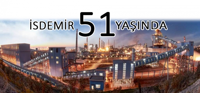 Türk Sanayisinin Mihenk Taşı İSDEMİR, 51 Yaşında!