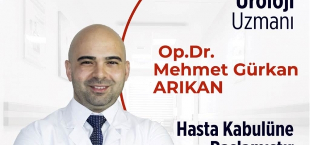 Üroloji Uzmanı Op. Dr. Mehmet Gürkan Arıkan Gelişim'de