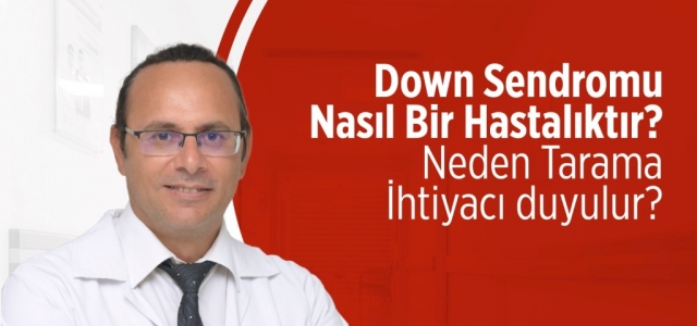 Uzmanından Down Sendromu Hakkında Bilinmeyenler