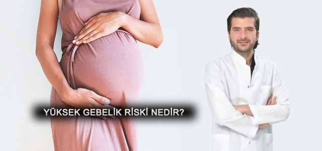 Yüksek Gebelik Riski Nedir?