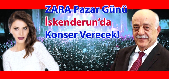 Zara İskenderun'da Konser Verecek!